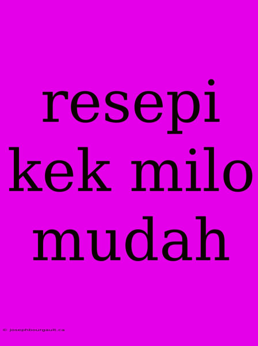 Resepi Kek Milo Mudah