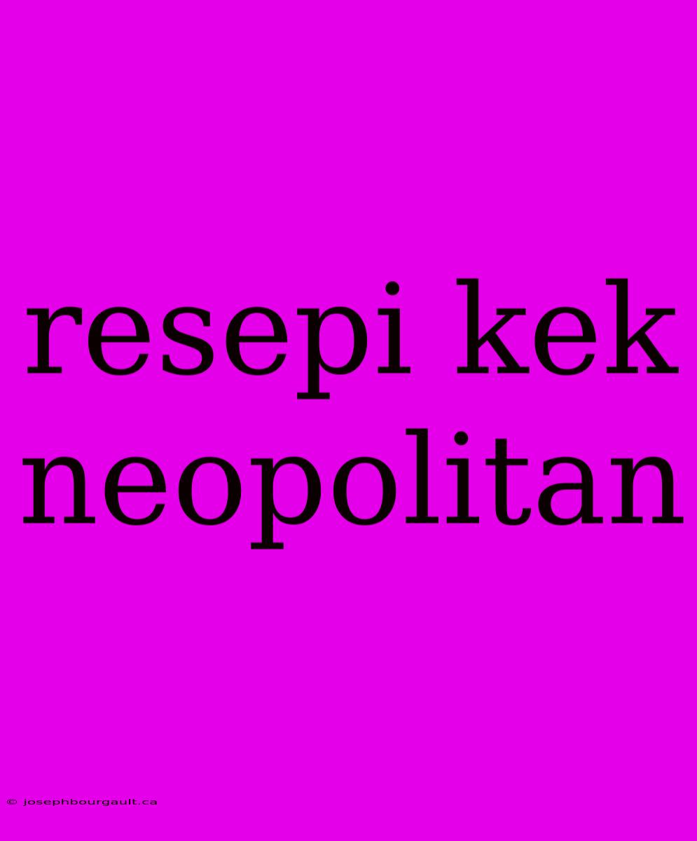 Resepi Kek Neopolitan