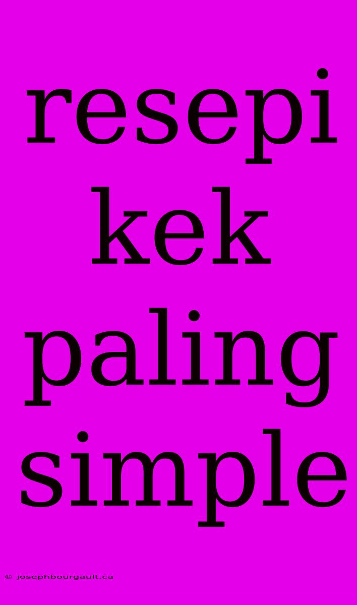 Resepi Kek Paling Simple