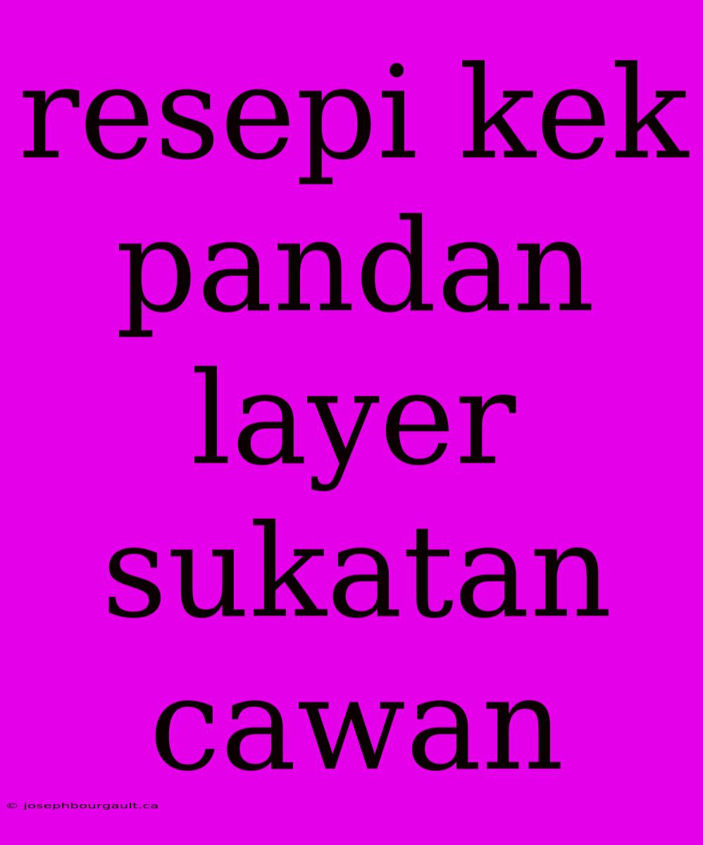 Resepi Kek Pandan Layer Sukatan Cawan