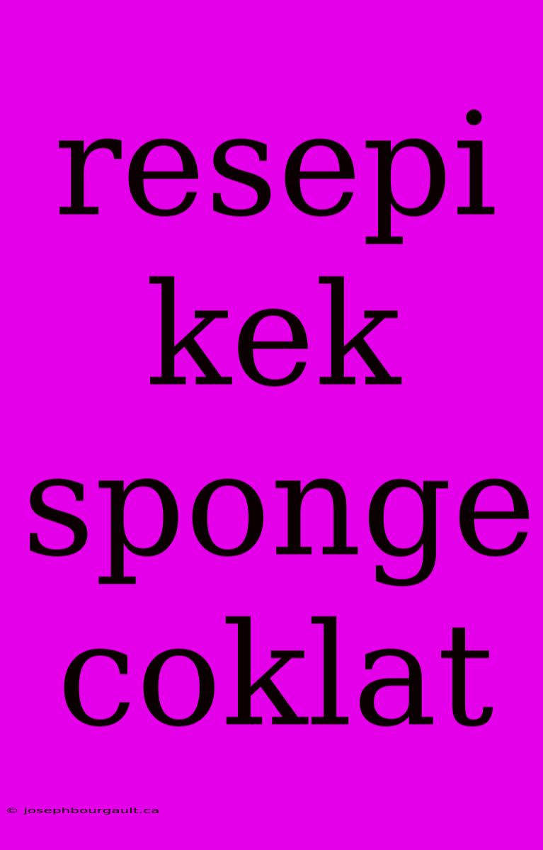 Resepi Kek Sponge Coklat