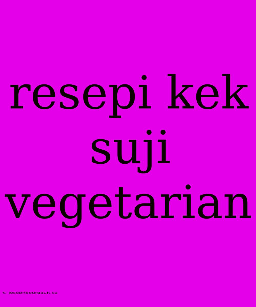 Resepi Kek Suji Vegetarian