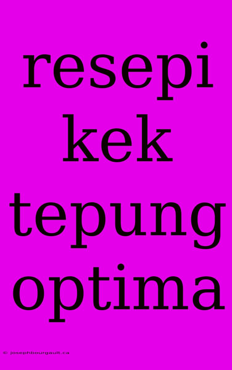 Resepi Kek Tepung Optima