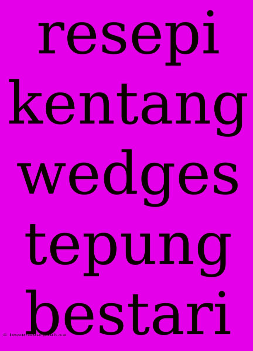 Resepi Kentang Wedges Tepung Bestari