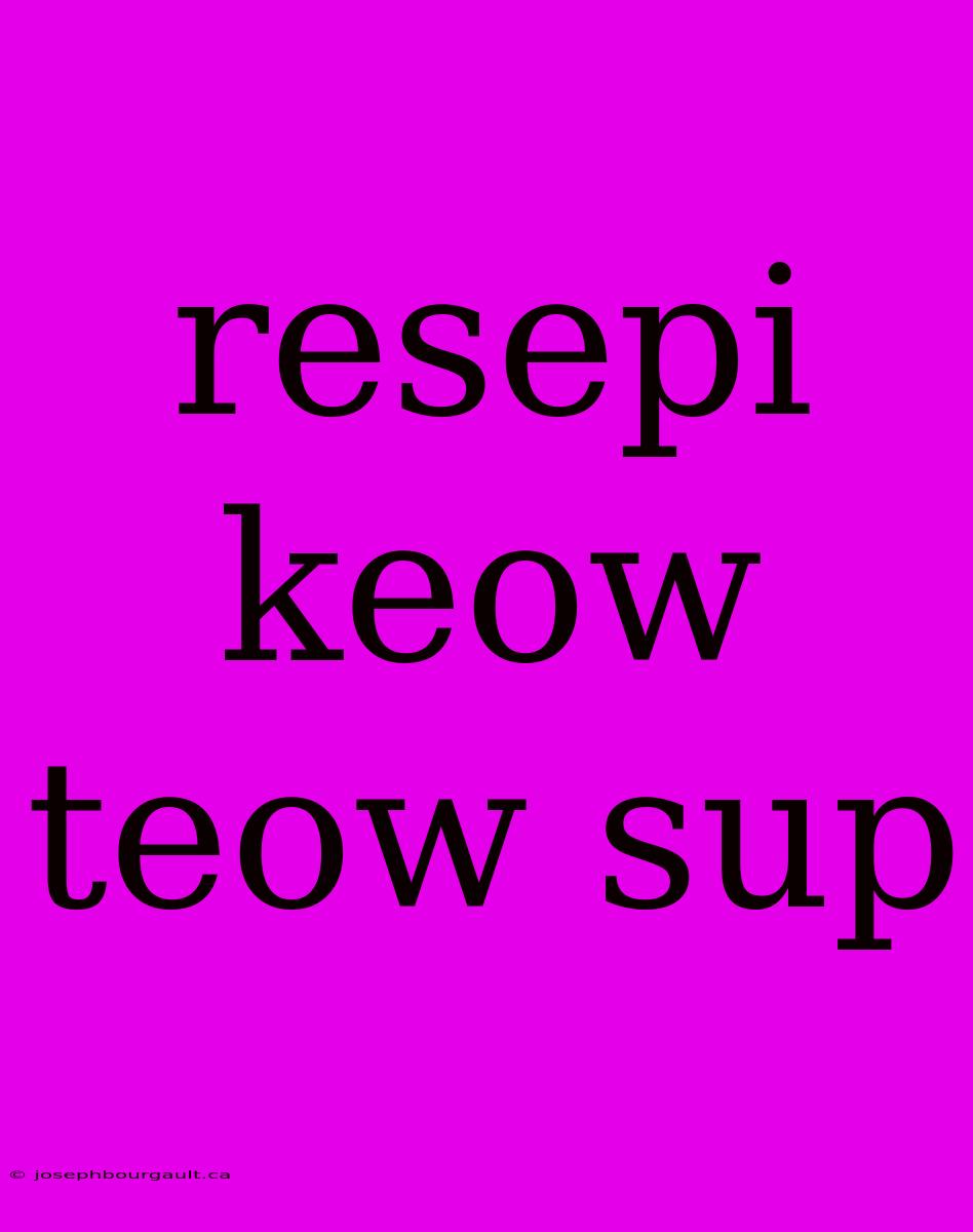 Resepi Keow Teow Sup