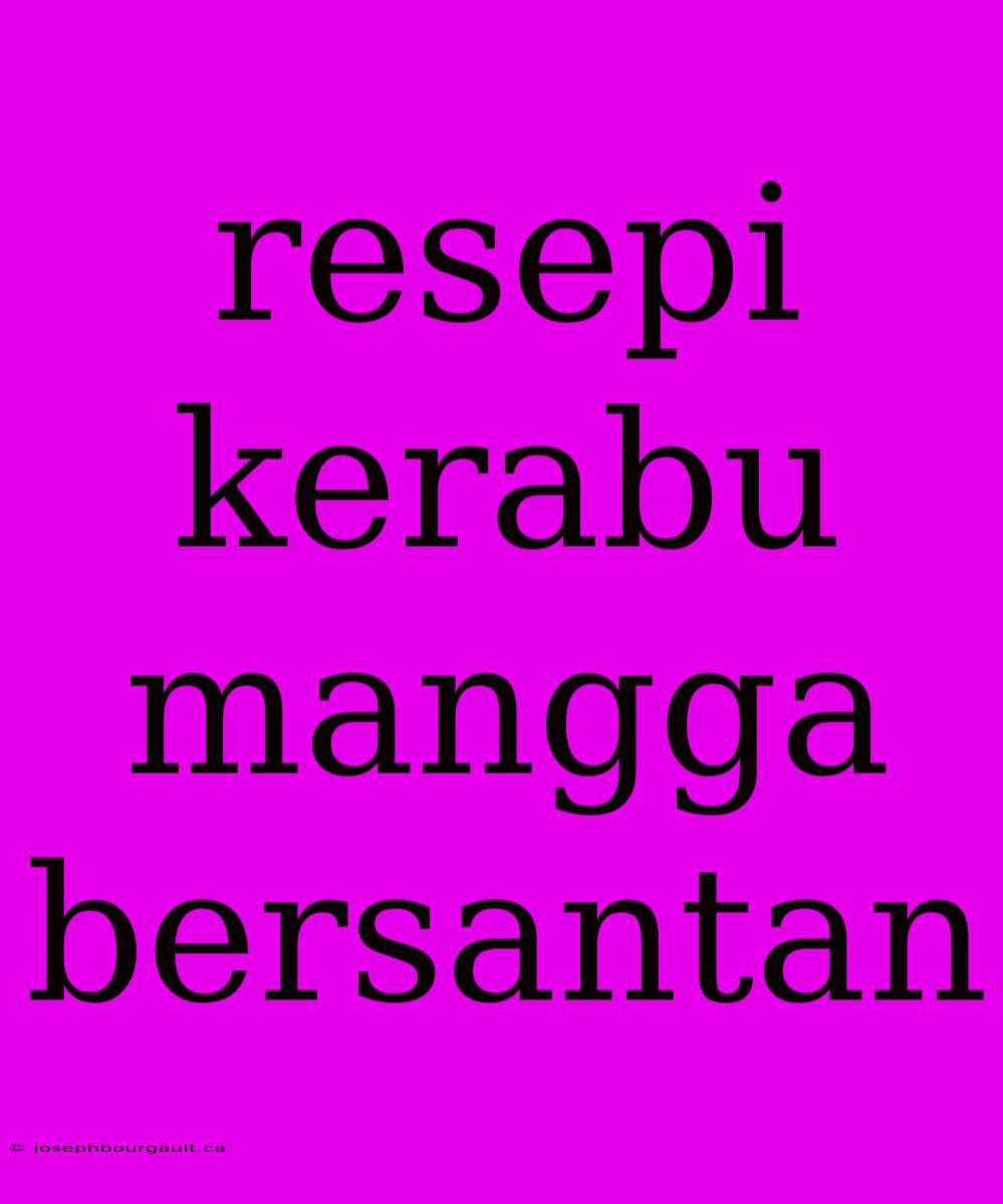 Resepi Kerabu Mangga Bersantan