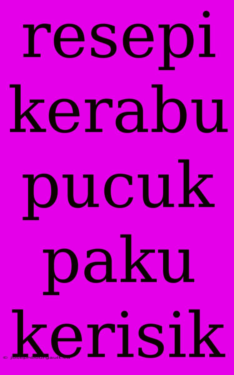 Resepi Kerabu Pucuk Paku Kerisik