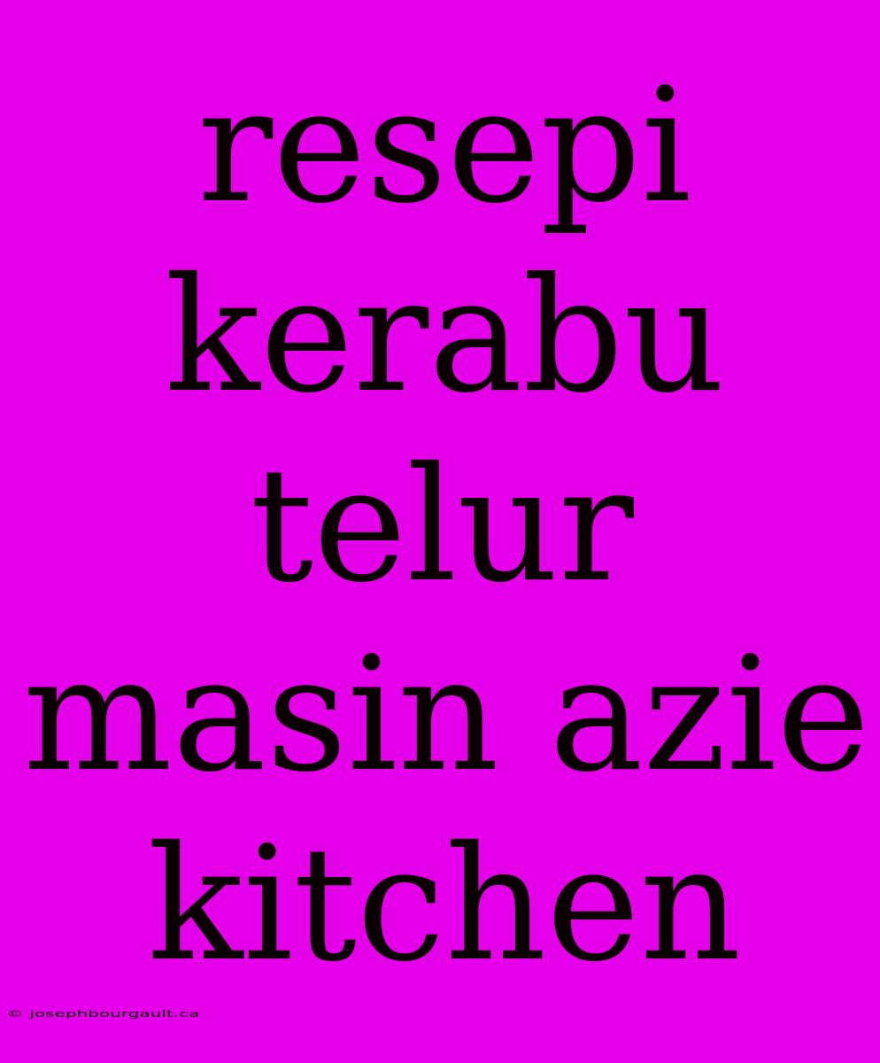 Resepi Kerabu Telur Masin Azie Kitchen