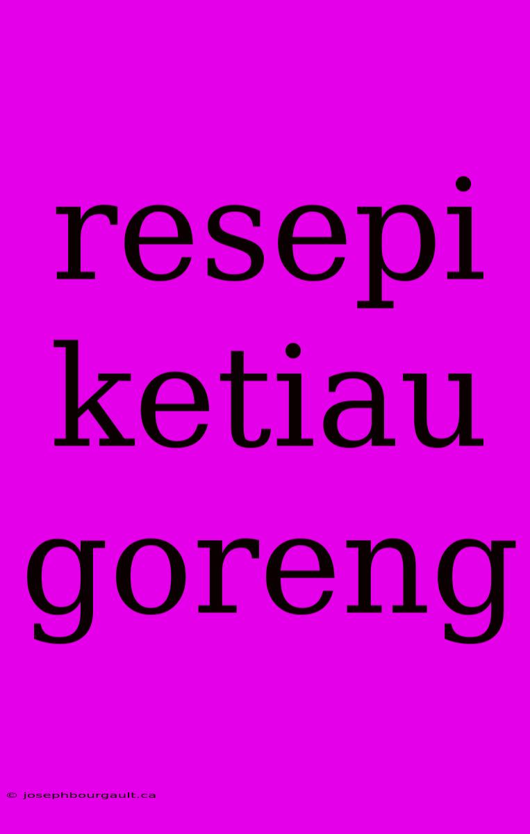 Resepi Ketiau Goreng