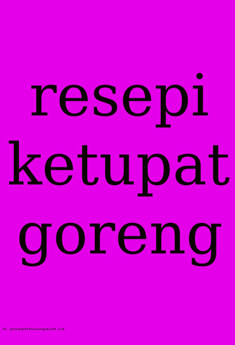 Resepi Ketupat Goreng