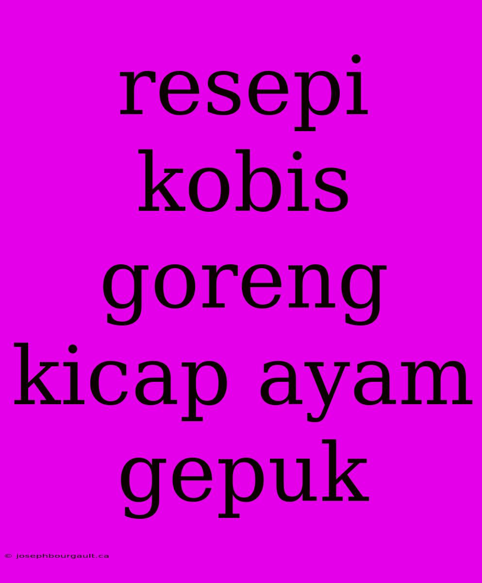 Resepi Kobis Goreng Kicap Ayam Gepuk