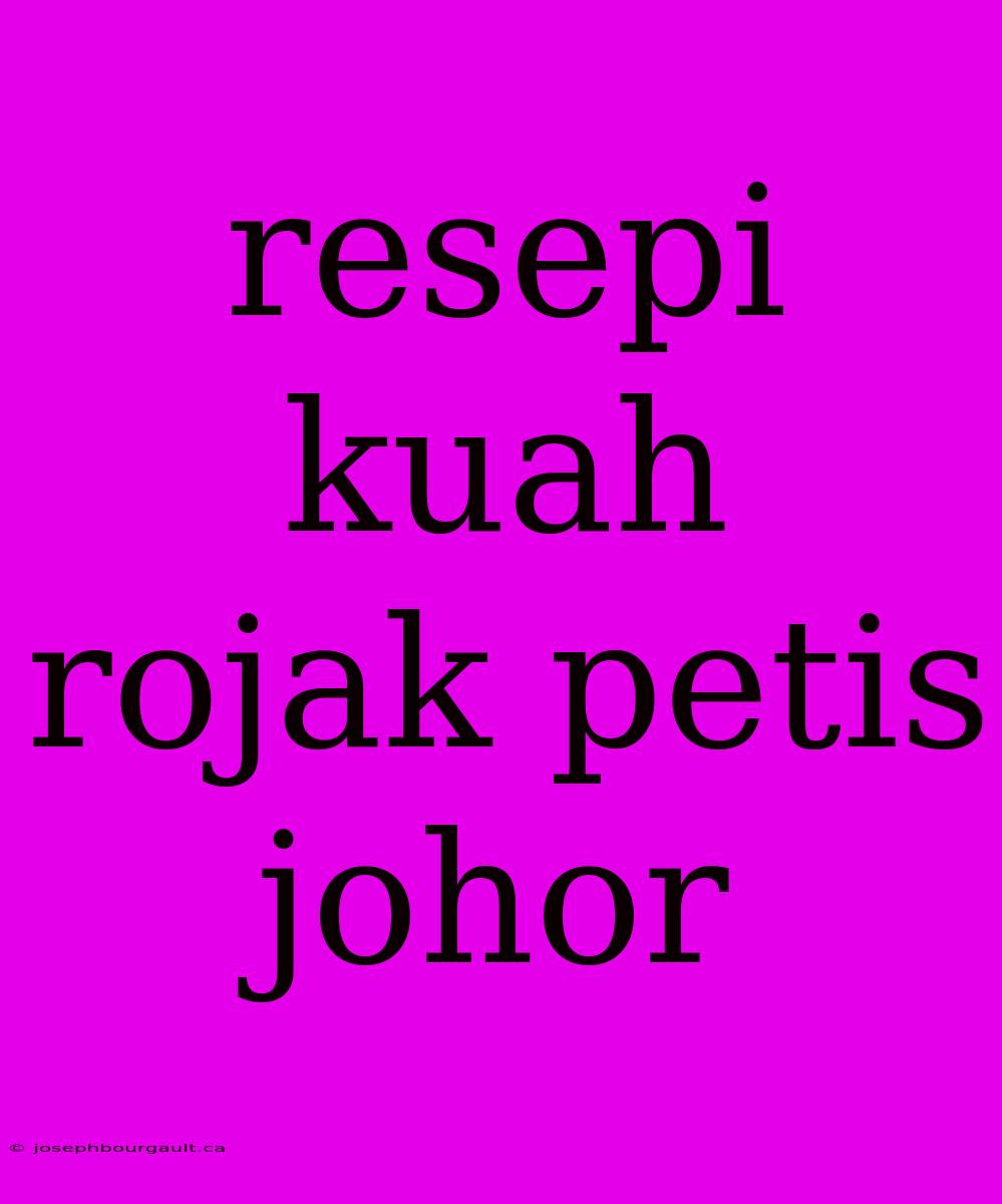 Resepi Kuah Rojak Petis Johor