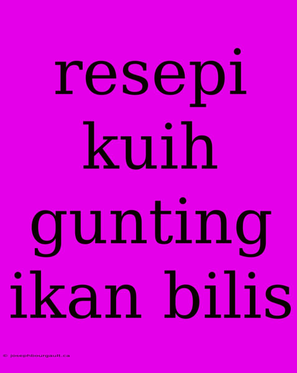 Resepi Kuih Gunting Ikan Bilis