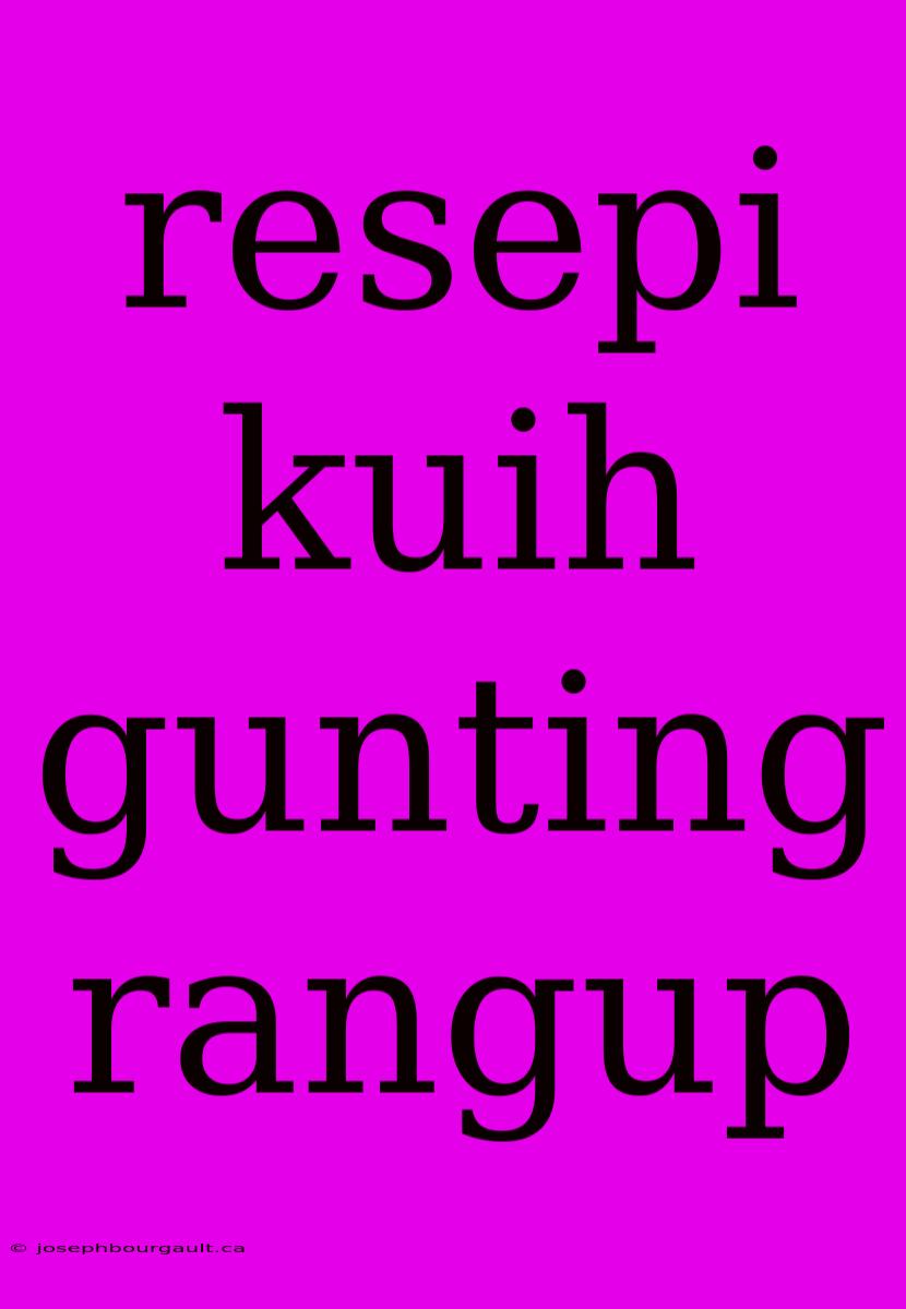 Resepi Kuih Gunting Rangup