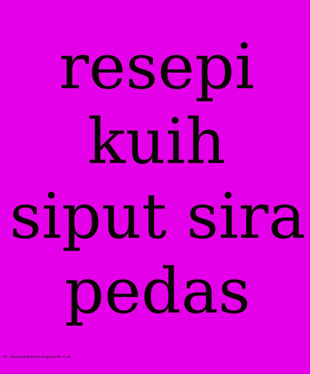 Resepi Kuih Siput Sira Pedas