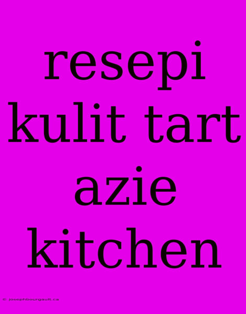 Resepi Kulit Tart Azie Kitchen