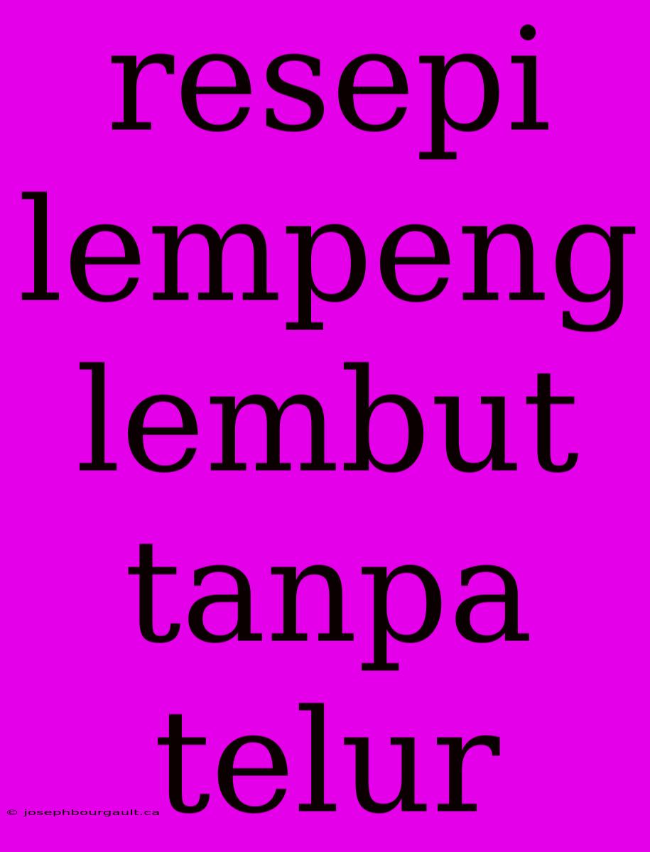 Resepi Lempeng Lembut Tanpa Telur