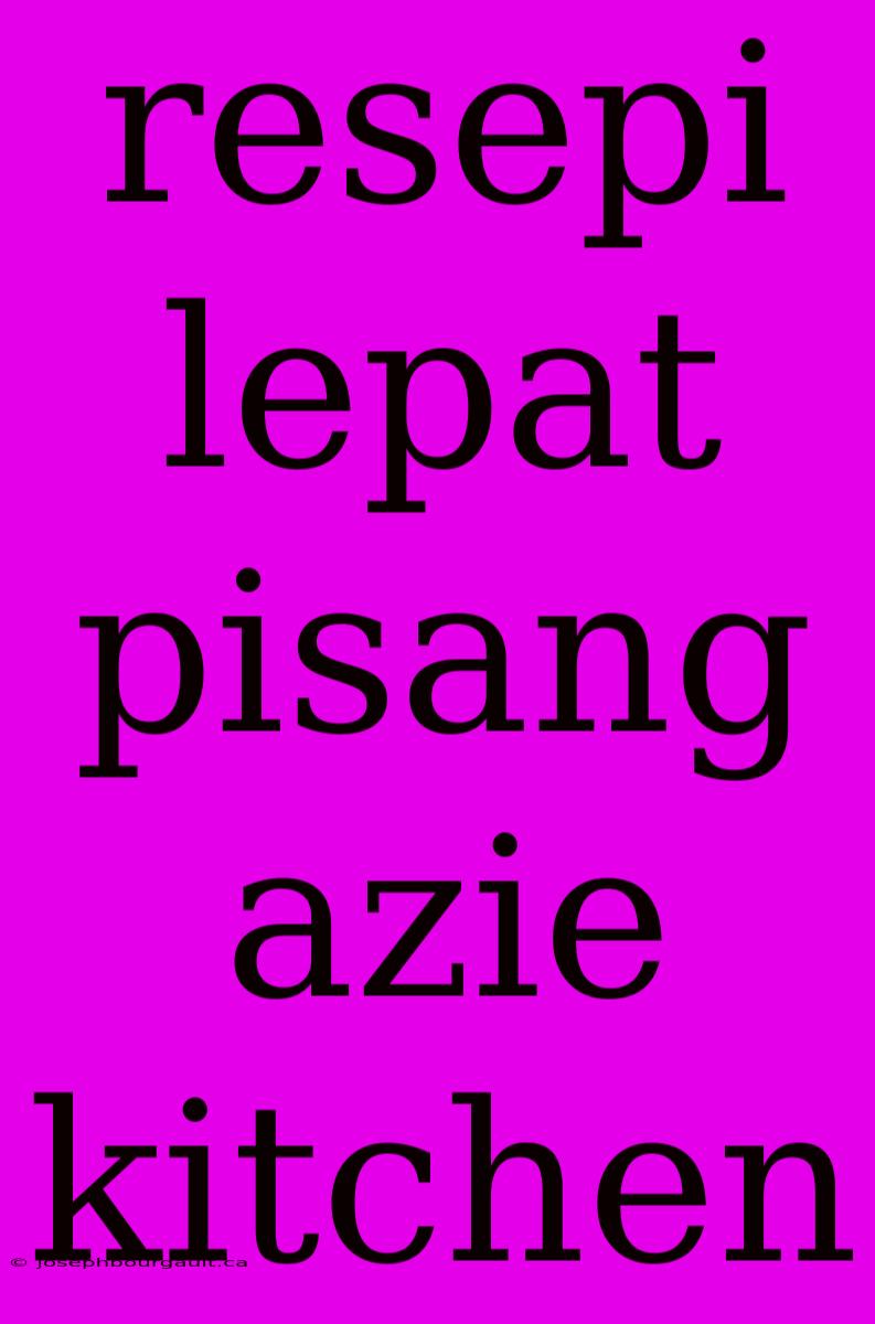 Resepi Lepat Pisang Azie Kitchen