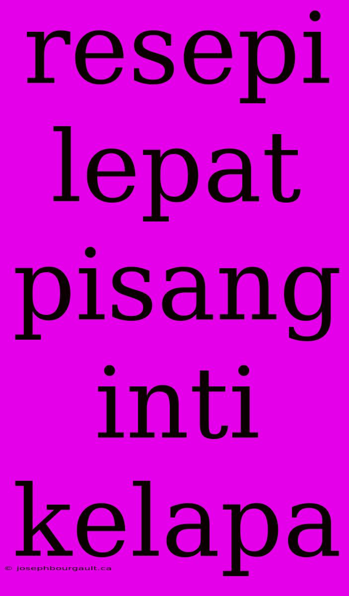 Resepi Lepat Pisang Inti Kelapa