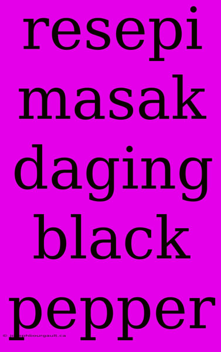 Resepi Masak Daging Black Pepper