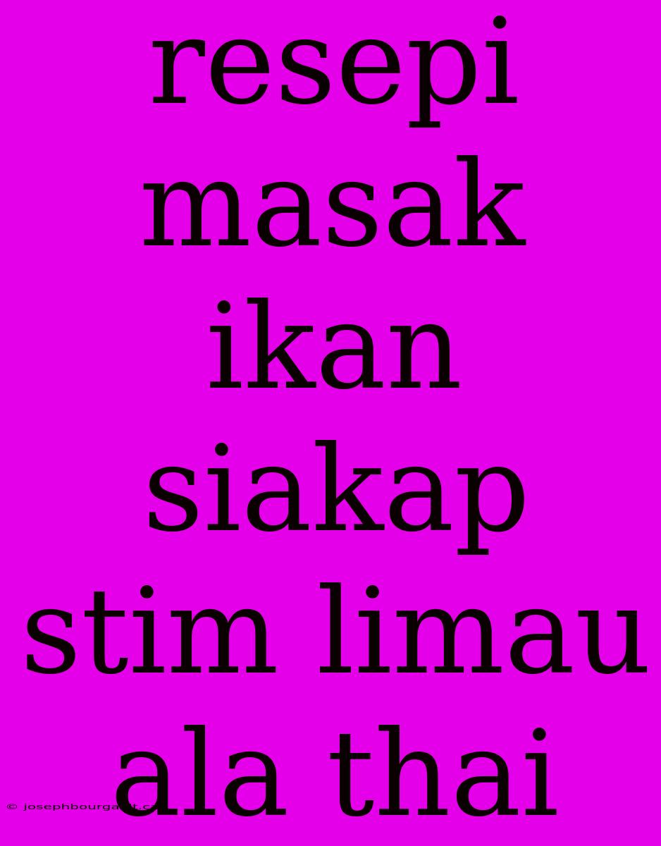 Resepi Masak Ikan Siakap Stim Limau Ala Thai