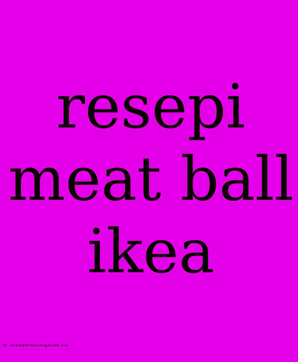 Resepi Meat Ball Ikea