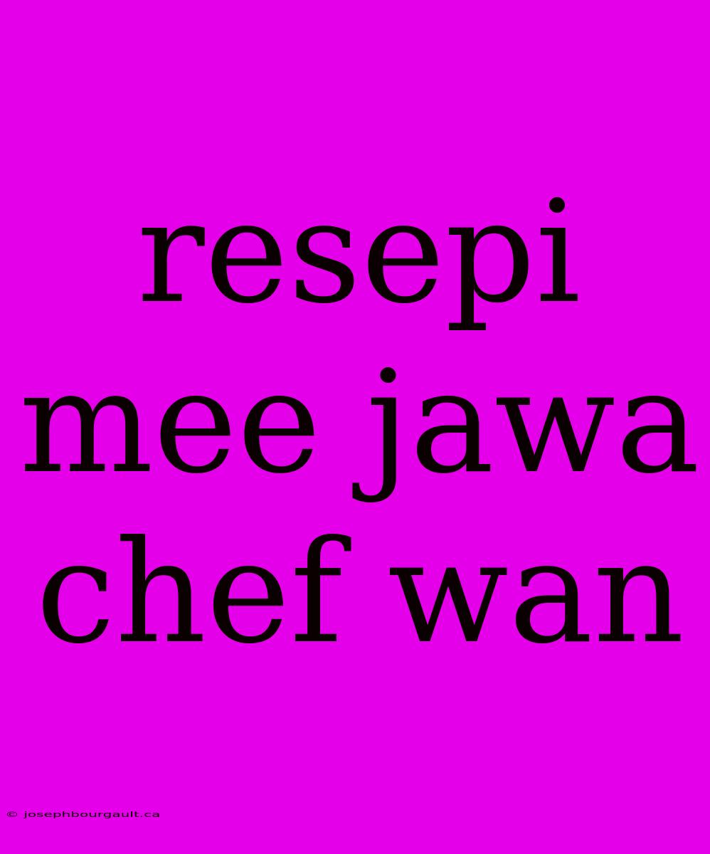 Resepi Mee Jawa Chef Wan