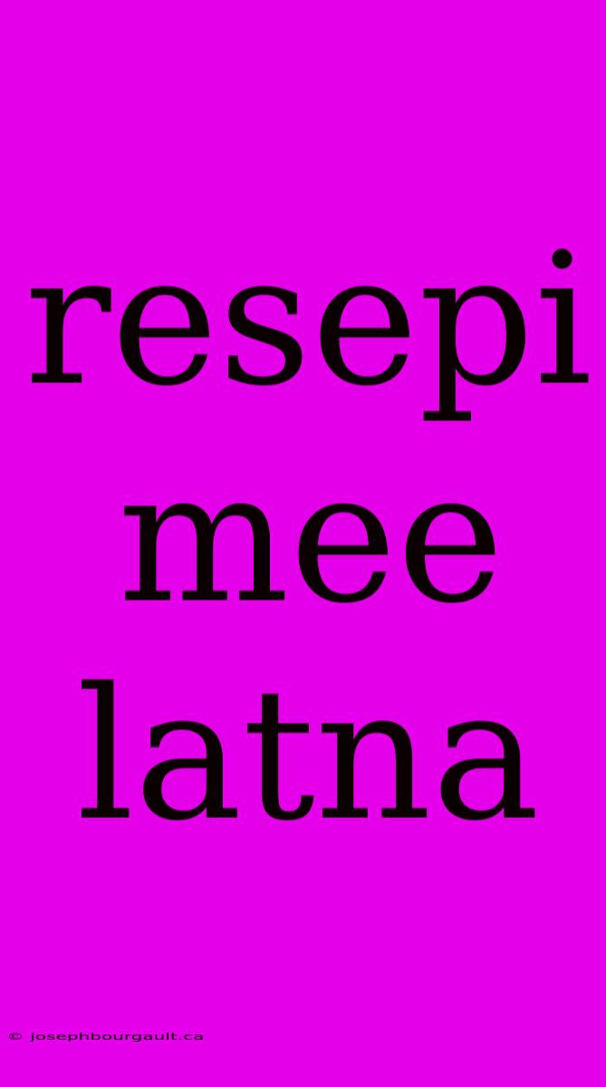 Resepi Mee Latna