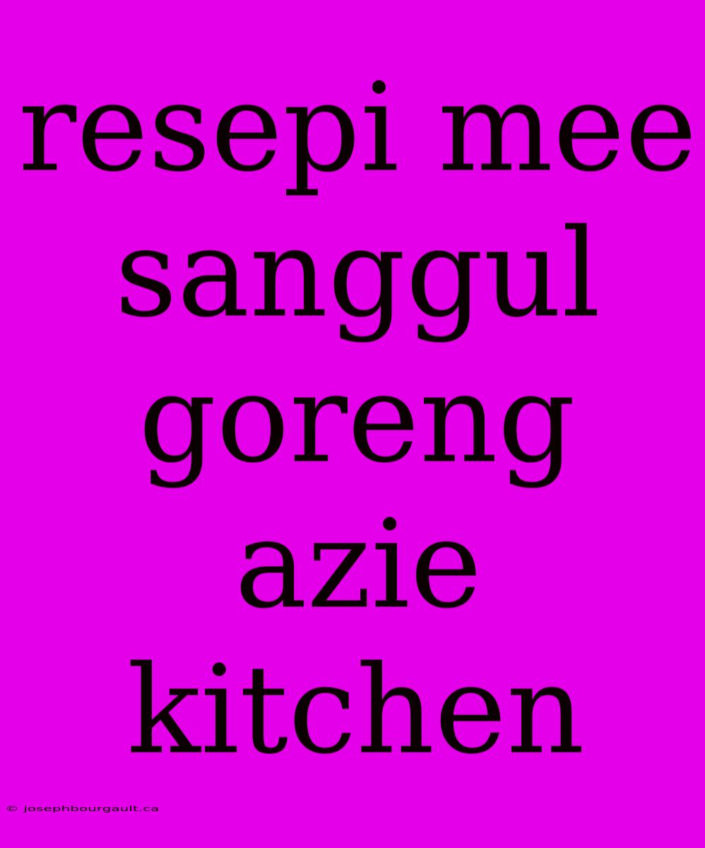 Resepi Mee Sanggul Goreng Azie Kitchen