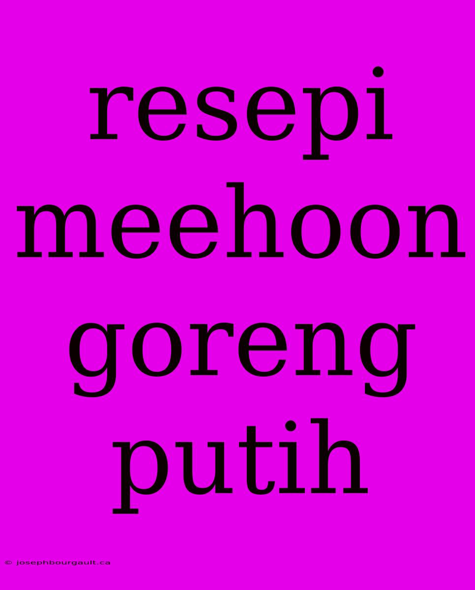 Resepi Meehoon Goreng Putih