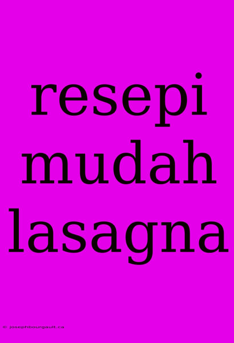 Resepi Mudah Lasagna