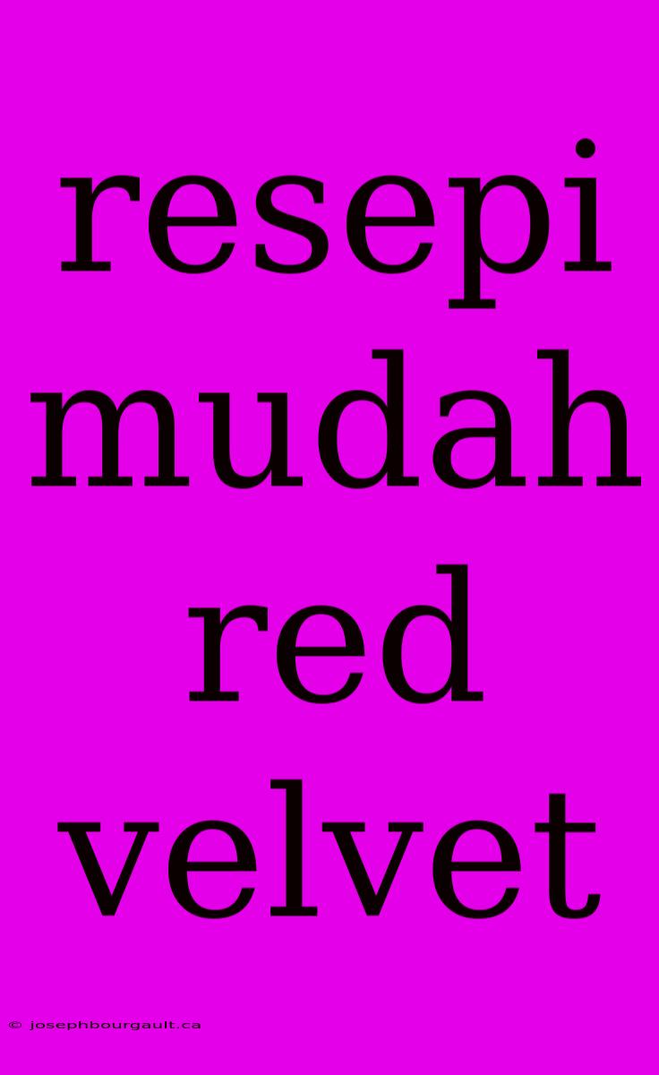 Resepi Mudah Red Velvet