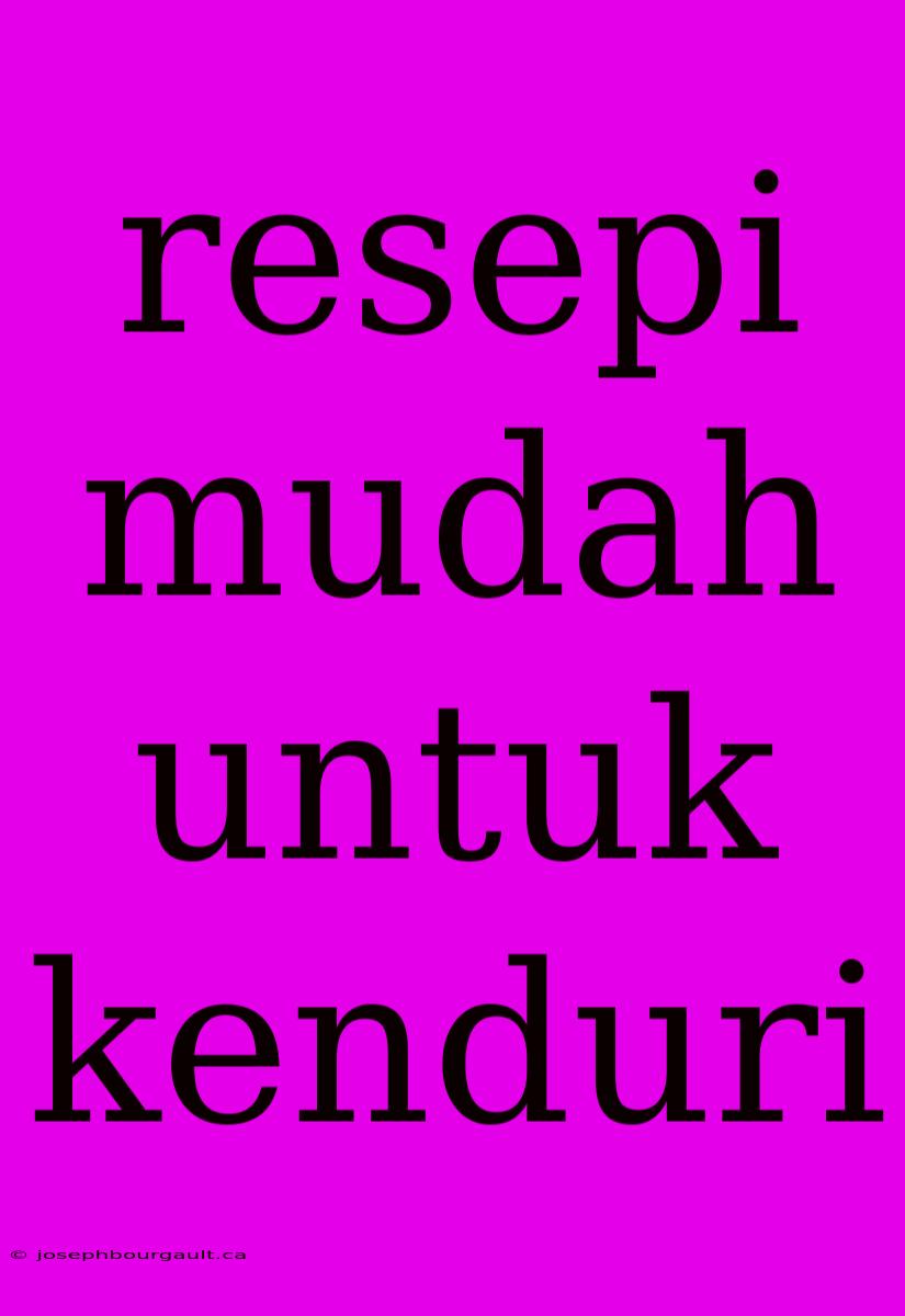 Resepi Mudah Untuk Kenduri