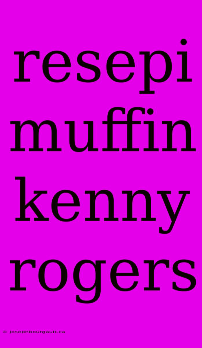 Resepi Muffin Kenny Rogers