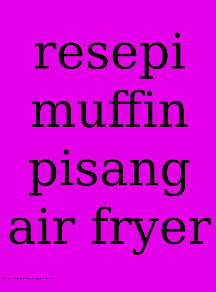 Resepi Muffin Pisang Air Fryer