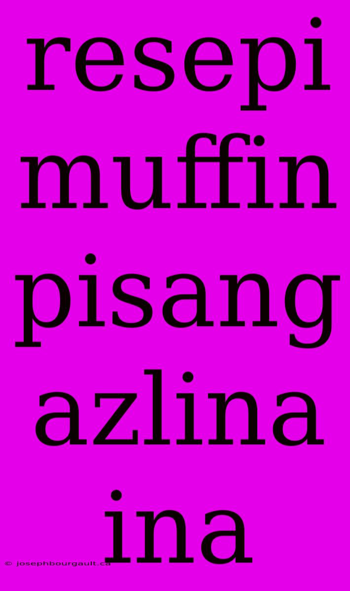 Resepi Muffin Pisang Azlina Ina