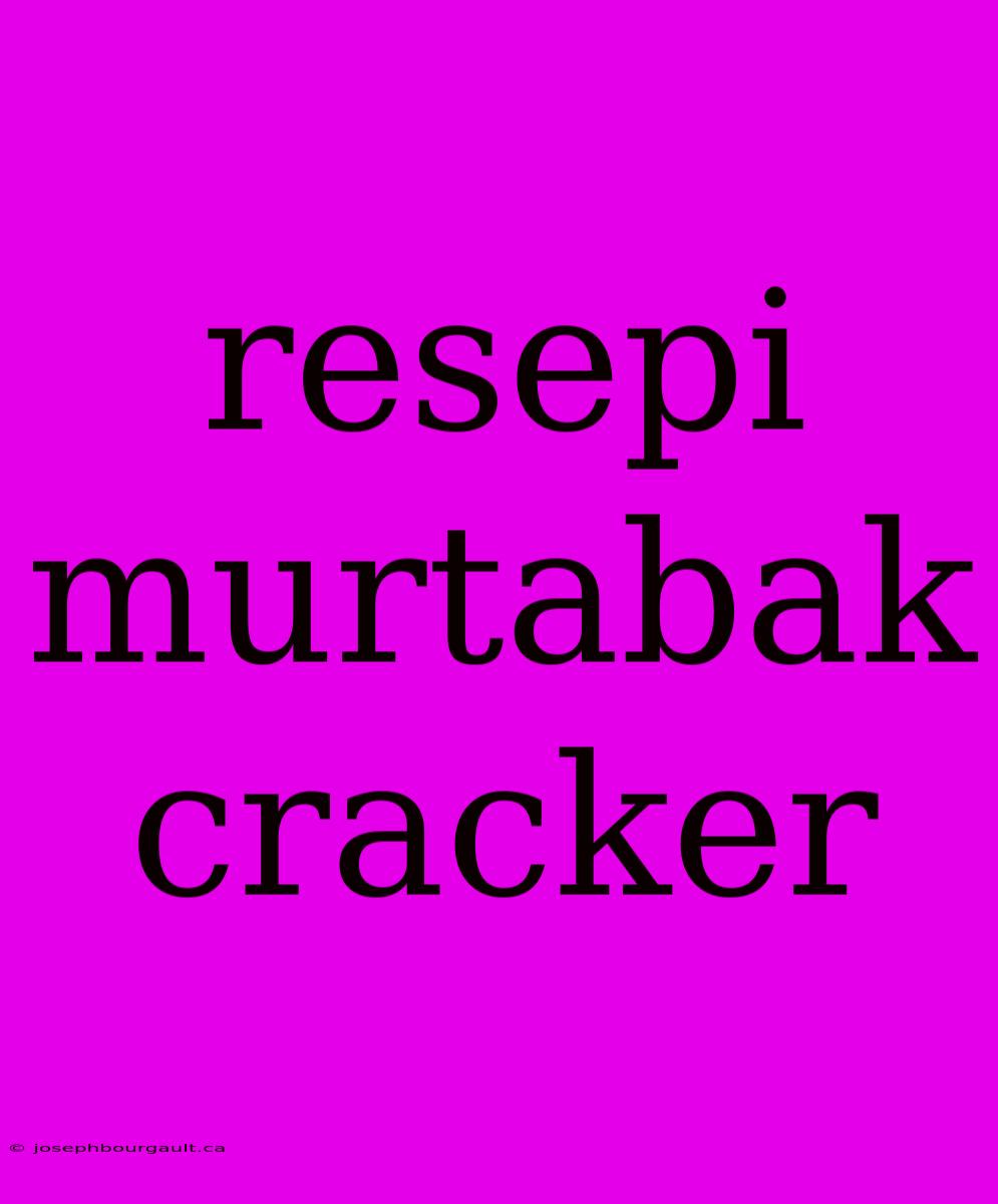 Resepi Murtabak Cracker