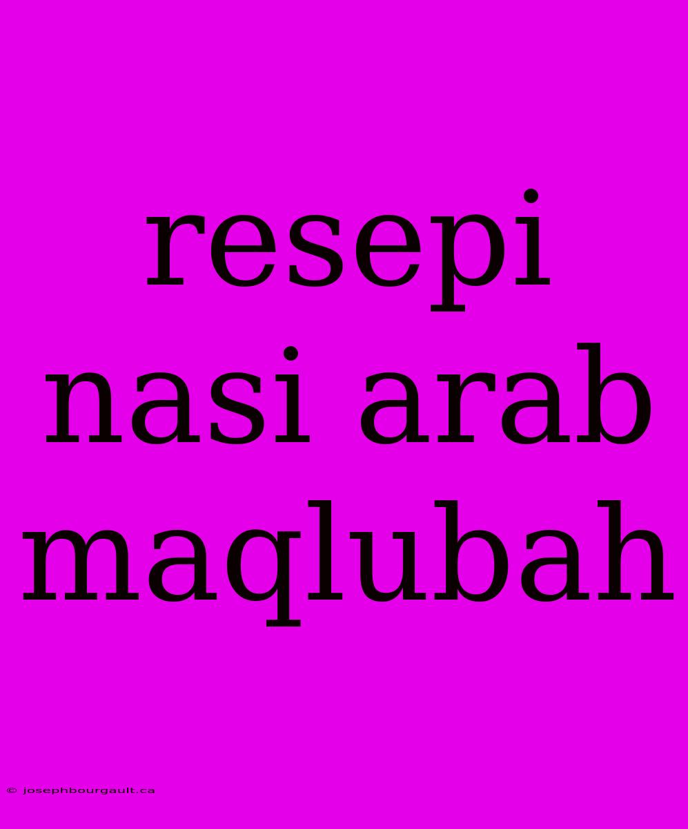 Resepi Nasi Arab Maqlubah