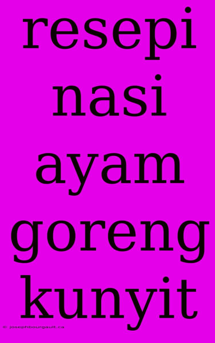 Resepi Nasi Ayam Goreng Kunyit