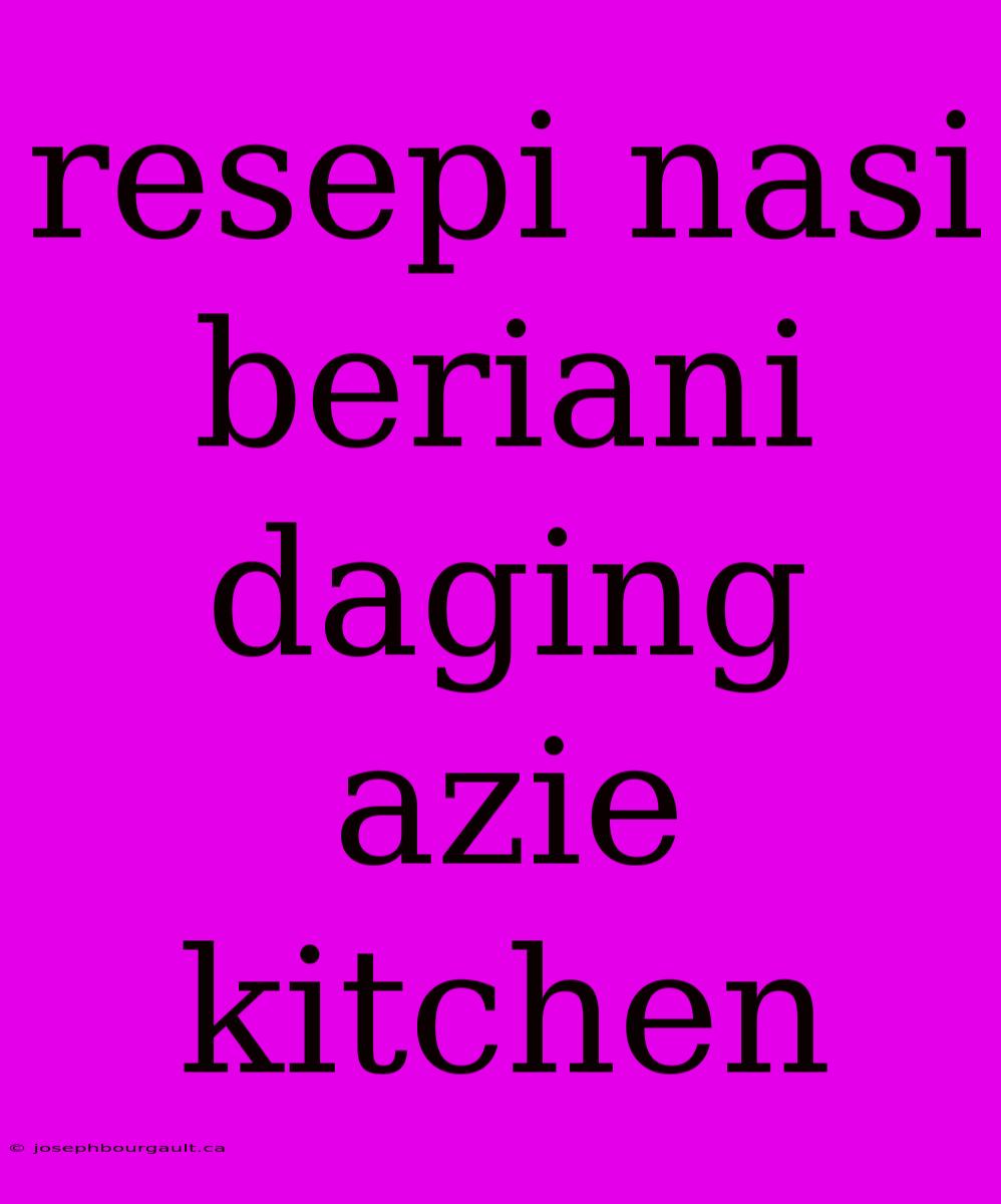 Resepi Nasi Beriani Daging Azie Kitchen