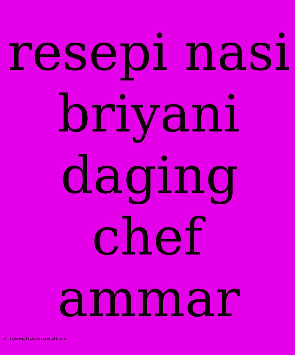 Resepi Nasi Briyani Daging Chef Ammar