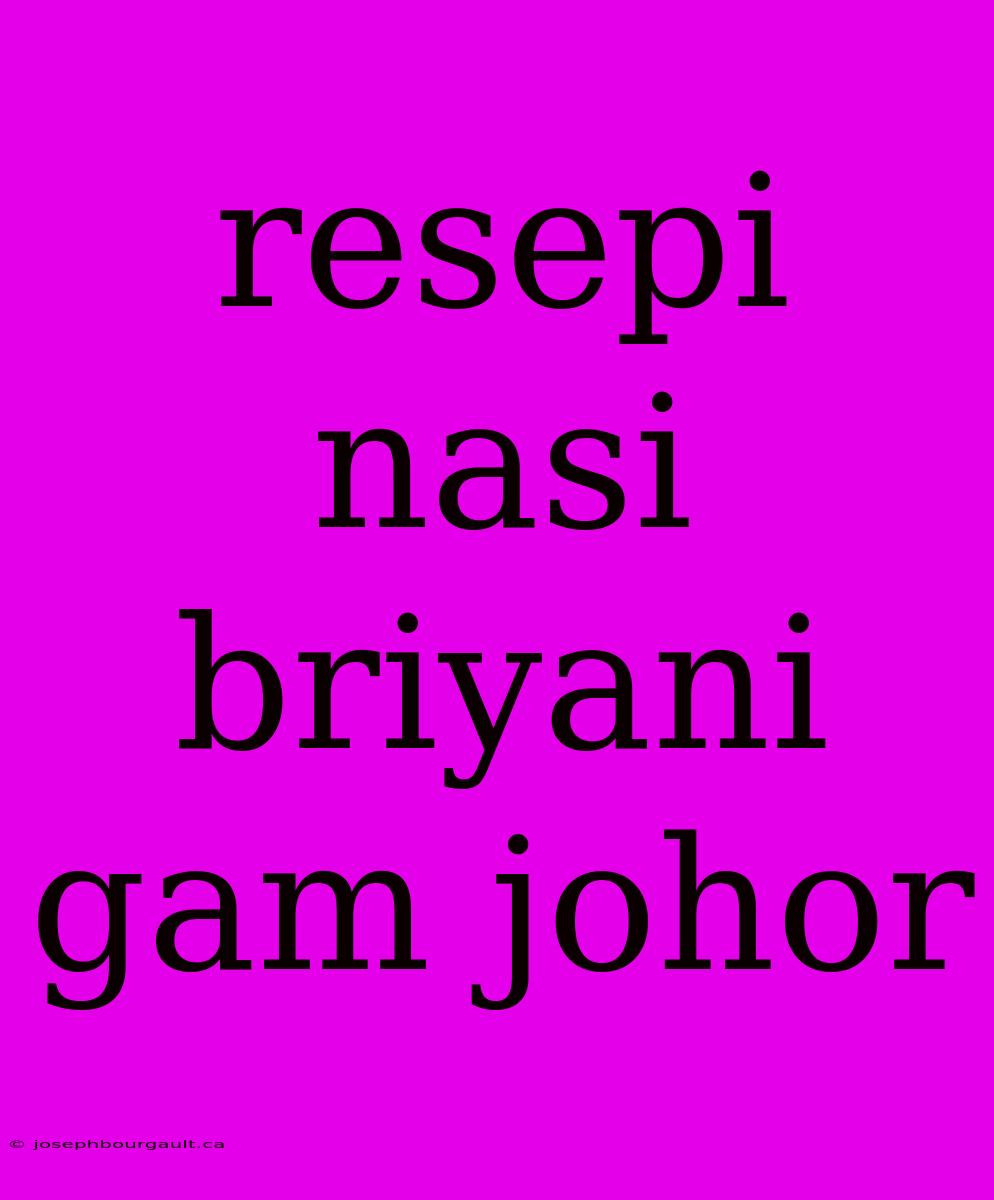 Resepi Nasi Briyani Gam Johor