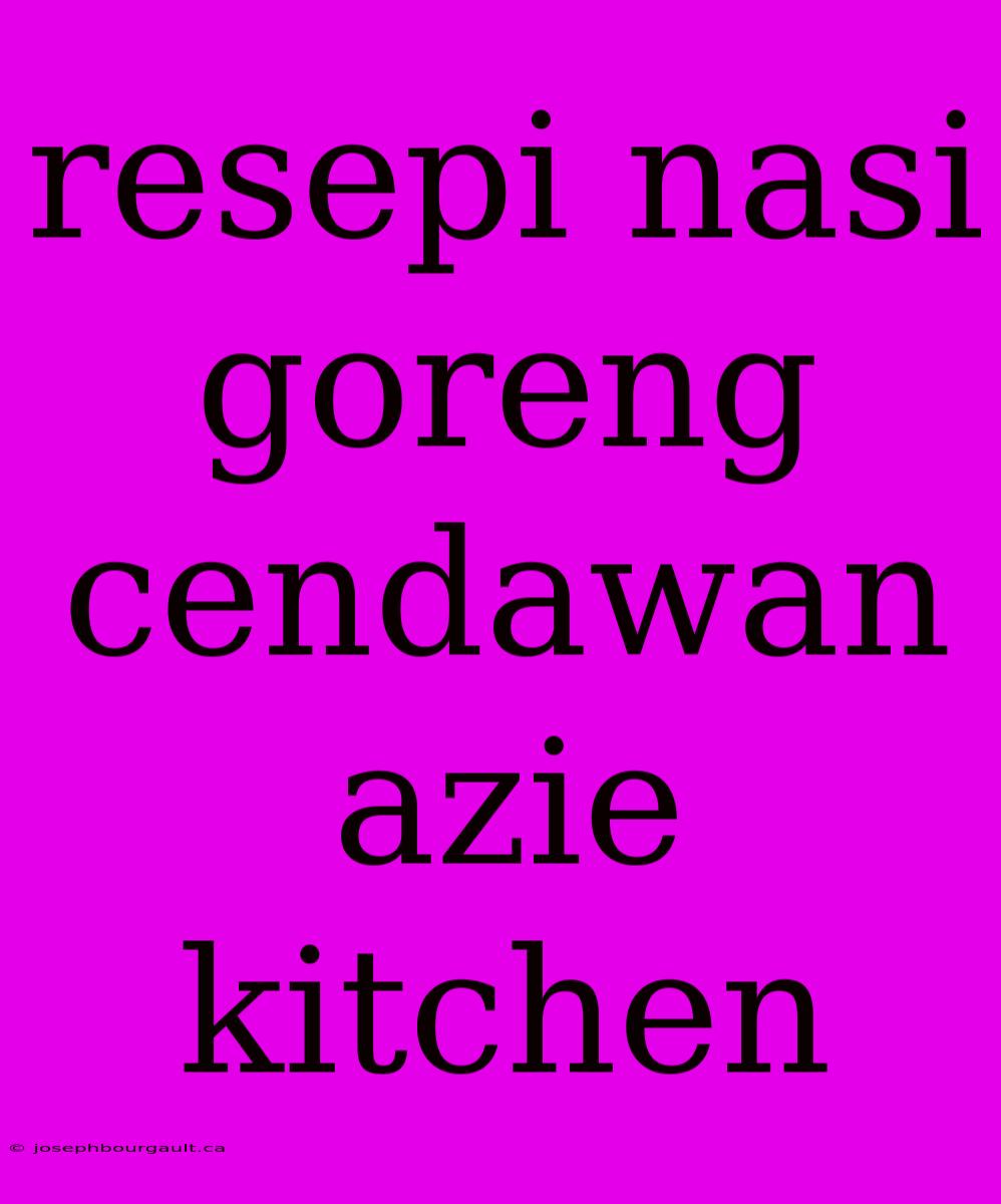 Resepi Nasi Goreng Cendawan Azie Kitchen