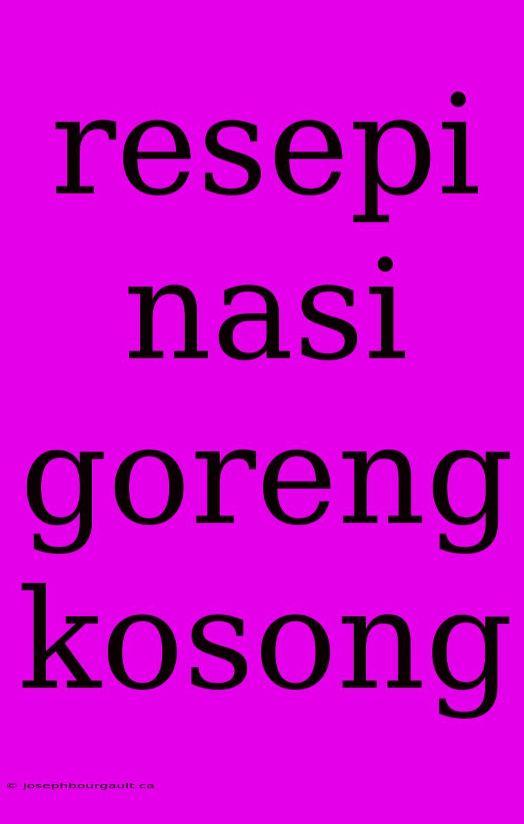 Resepi Nasi Goreng Kosong