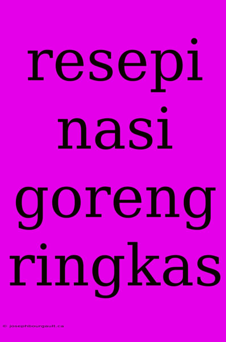 Resepi Nasi Goreng Ringkas