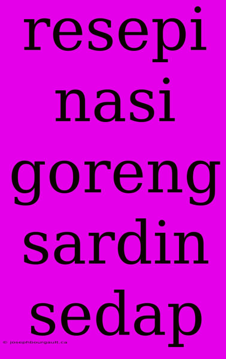 Resepi Nasi Goreng Sardin Sedap