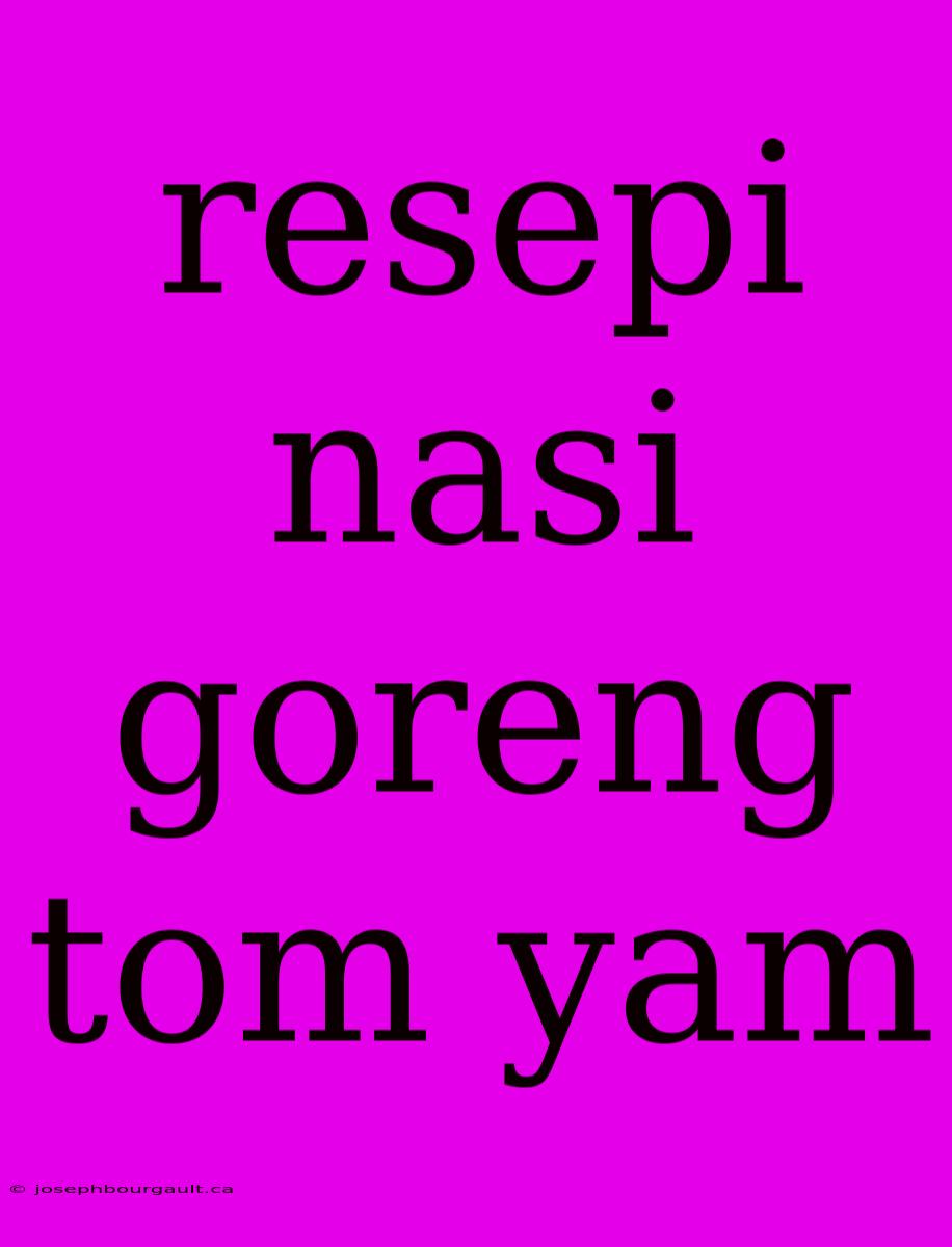 Resepi Nasi Goreng Tom Yam