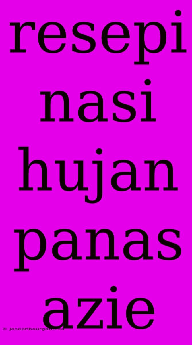 Resepi Nasi Hujan Panas Azie