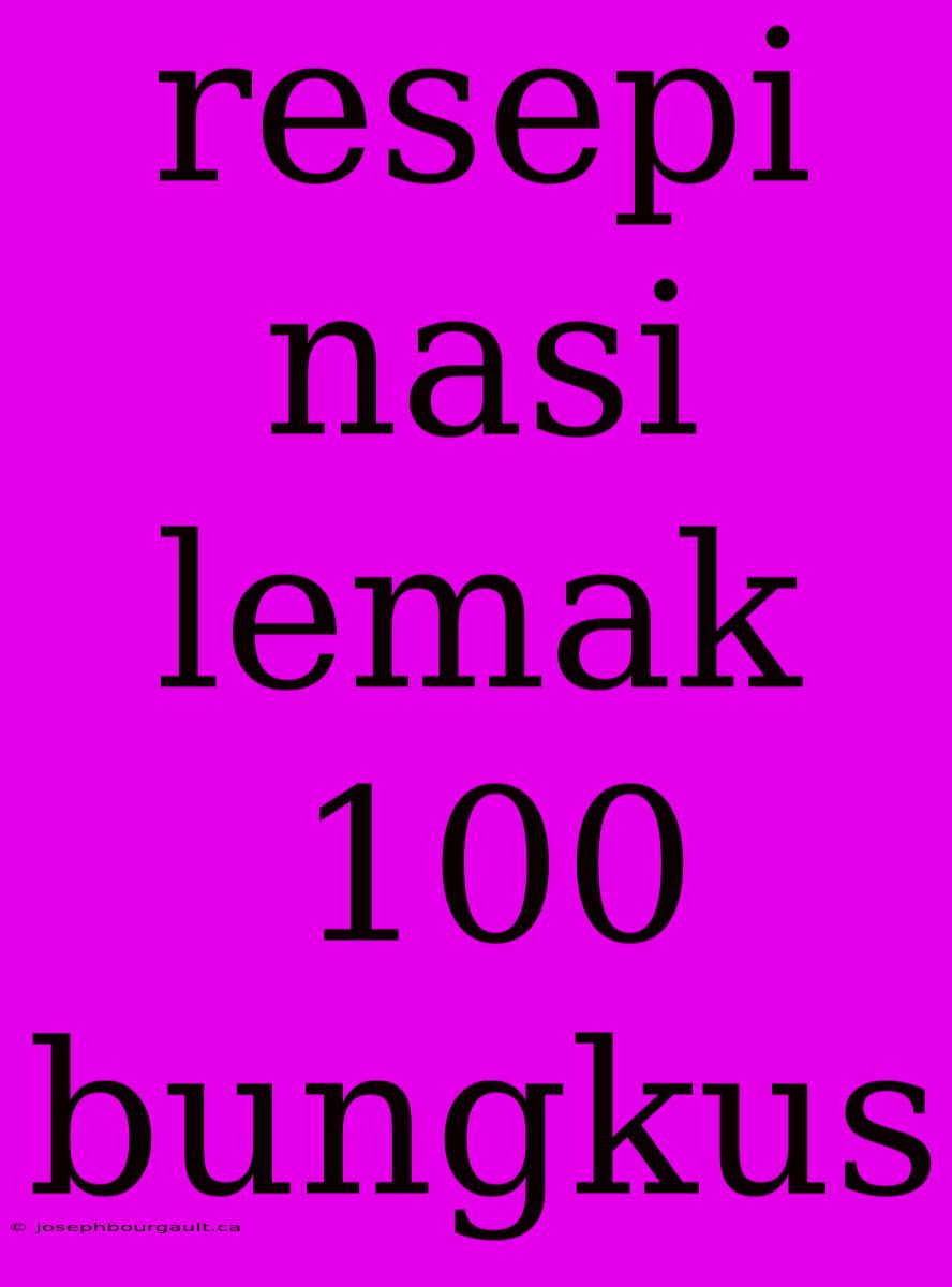 Resepi Nasi Lemak 100 Bungkus