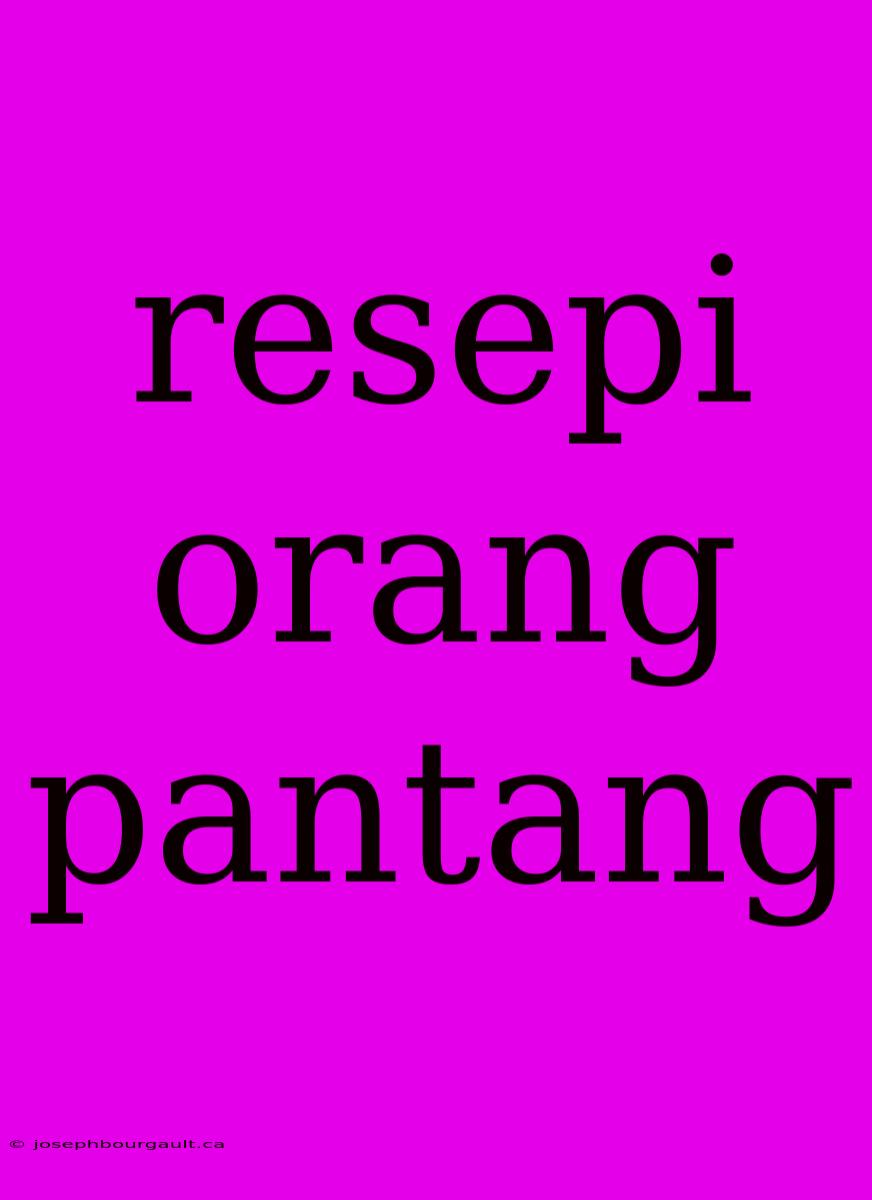 Resepi Orang Pantang